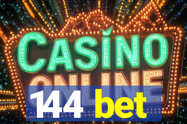 144 bet